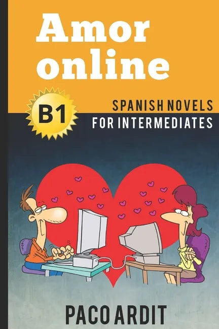 Spanish Novels: Amor online (Spanish Novels for Intermediates - B1) - Paperback