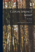 Capon Springs & Baths, Hampshire County, W. Va. - Paperback