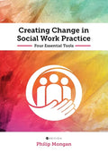 Creating Change in Social Work Practice: Four Essential Tools - Paperback