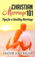 Christian Marriage 101: Tips for a Healthy Marriage - Paperback