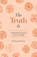The Truth Is: A Weekly Devotional for Your Family - Paperback