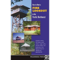 How to Rent a Fire Lookout in the Pacific Northwest - Hardcover