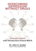 Overcoming Depression Without Drugs: Mahler's Polka with Introductory Funeral March - Hardcover