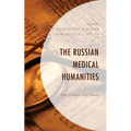 The Russian Medical Humanities: Past, Present, and Future - Hardcover