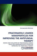 Itraconazole Loaded Nanoparticles for Improving the Antifungal Therapy - Paperback