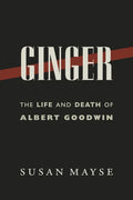 Ginger: The Life and Death of Albert Goodwin - Paperback