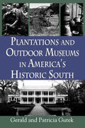 Plantations and Outdoor Museums in America's Historic South - Paperback