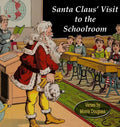 Santa Claus' Visit to the Schoolroom - Hardcover