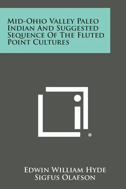 Mid-Ohio Valley Paleo Indian and Suggested Sequence of the Fluted Point Cultures - Paperback