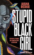 Stupid Black Girl: Essays from an American African - Paperback