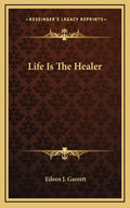 Life Is the Healer - Hardcover
