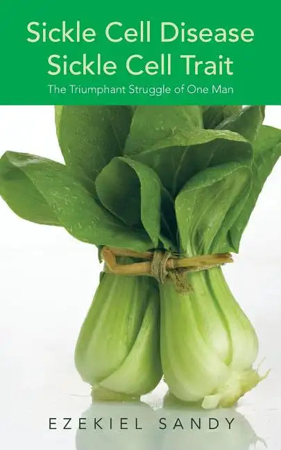 Sickle Cell Disease / Sickle Cell Trait: The Triumphant Struggle of One Man - Paperback