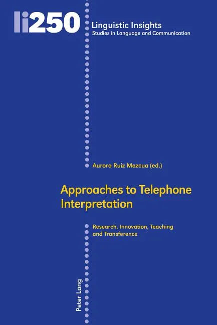 Approaches to Telephone Interpretation: Research, Innovation, Teaching and Transference - Hardcover