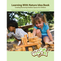 Learning With Nature Idea Book: Creating Nurturing Outdoor Spaces for Children; Field-tested Principles for Effective Outdoor Learning Environments - Paperback