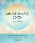 Mindfulness Ocd Workbook: Effective Mindfulness Strategies to Help You Manage Intrusive Thoughts - Paperback