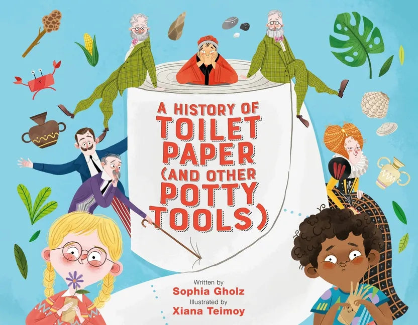 A History of Toilet Paper (and Other Potty Tools) - Hardcover