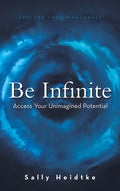 Be Infinite: Access Your Unimagined Potential - Hardcover