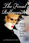 The Final Rollercoaster: When Elijah and Jezebel Ride Again - Paperback
