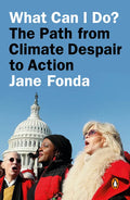 What Can I Do?: The Path from Climate Despair to Action - Paperback