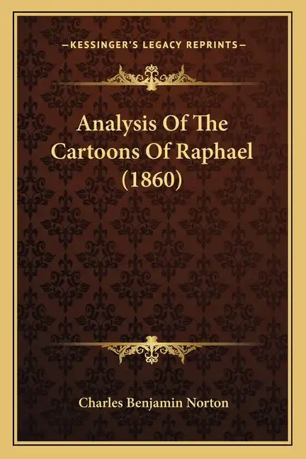 Analysis Of The Cartoons Of Raphael (1860) - Paperback