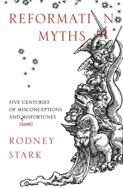 Reformation Myths: Five Centuries Of Misconceptions And (Some) Misfortunes - Paperback