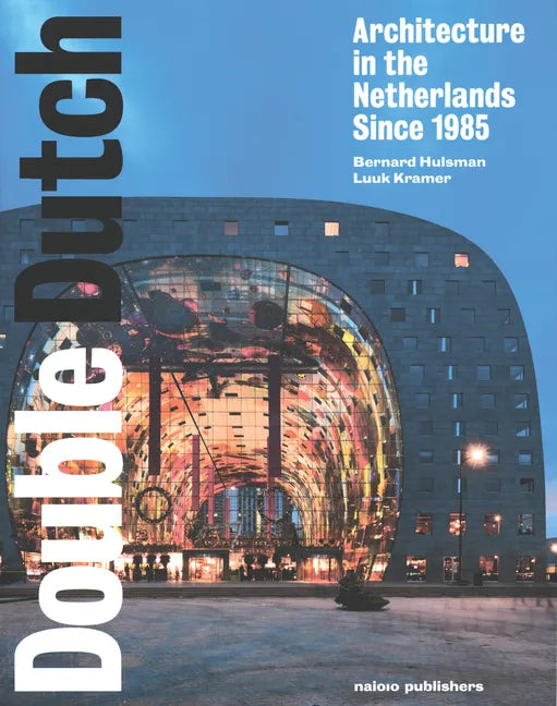 Double Dutch: Dutch Architecture Since 1985 - Paperback