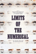 Limits of the Numerical: The Abuses and Uses of Quantification - Hardcover