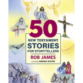 Fifty New Testament Stories for Storytellers - Hardcover