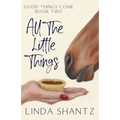 All The Little Things: Good Things Come Book 2 - Paperback