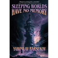 Sleeping Worlds Have No Memory - Paperback