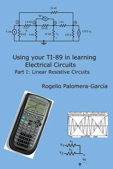 Using your TI-89 in learning electrical circuits Part 1: Linear Resistive Circuits - Paperback