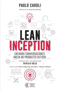 Lean Inception: creando conversaciones hacia un producto exitoso - Paperback