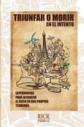 Triunfar o Morir en el Intento: Experiencias para alcanzar el Exito en sus propios terminos - Paperback