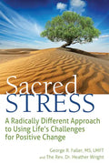 Sacred Stress: A Radically Different Approach to Using Life's Challenges for Positive Change - Hardcover