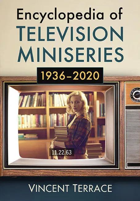Encyclopedia of Television Miniseries, 1936-2020 - Paperback
