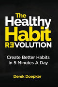 The Healthy Habit Revolution: Create Better Habits in 5 Minutes a Day - Paperback
