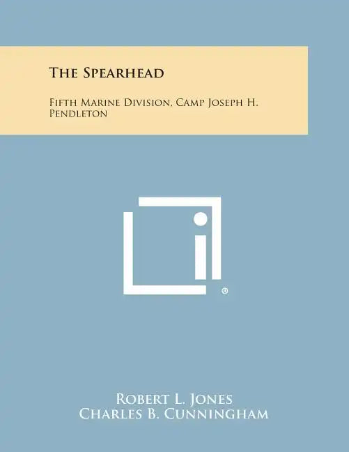 The Spearhead: Fifth Marine Division, Camp Joseph H. Pendleton - Paperback