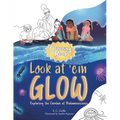 Look at 'em Glow: Exploring the Creators of Bioluminescence Coloring Book - Paperback