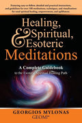 Healing, Spiritual, and Esoteric Meditations: A Complete Guidebook to the Esoteric Spiritual Healing Path - Paperback
