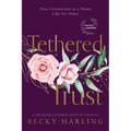 Tethered Trust: Your Connection to a Name Like No Other - Paperback