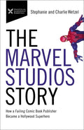The Marvel Studios Story: How a Failing Comic Book Publisher Became a Hollywood Superhero - Paperback