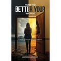 How To Better Your Worse: A Guide To Getting Yourself Together - Hardcover