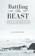 Battling the Beast: Growing in Faith Through Cancer - Paperback