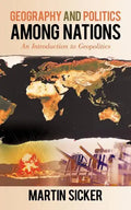 Geography and Politics Among Nations: An Introduction to Geopolitics - Paperback