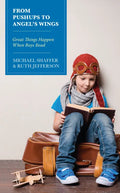 From Pushups to Angel's Wings: Great Things Happen When Boys Read - Paperback