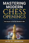 Mastering Modern Chess Openings: Get Access to the Key Needed to Win - Paperback