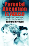 Parental Alienation Is AbuseOne Mother's Nightmare And Her Fight For Justice - Paperback