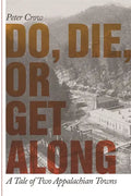 Do, Die, or Get Along: A Tale of Two Appalachian Towns - Paperback
