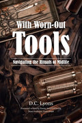 With Worn-Out Tools: Navigating the Rituals of Midlife - Paperback