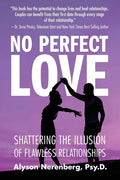 No Perfect Love: Shattering the Illusion of Flawless Relationships - Paperback